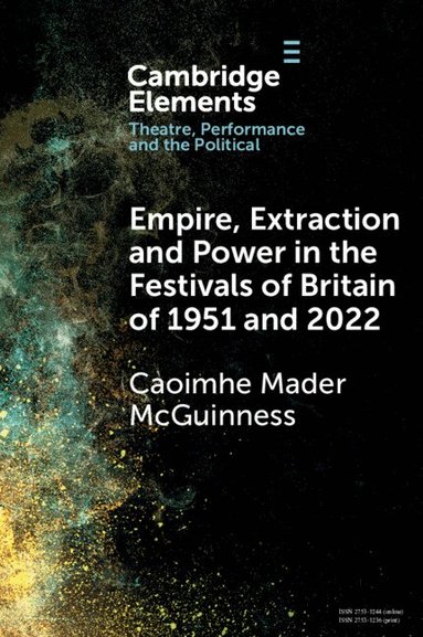 Caoimhe Mader McGuinness - Empire, Extraction and Power in the Festivals of Britain of 1951 and 2022, Häftad