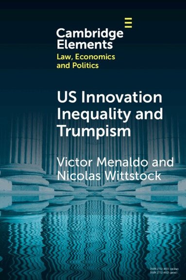 Victor Menaldo, Nicolas Wittstock - U.S. Innovation Inequality and Trumpism, Häftad
