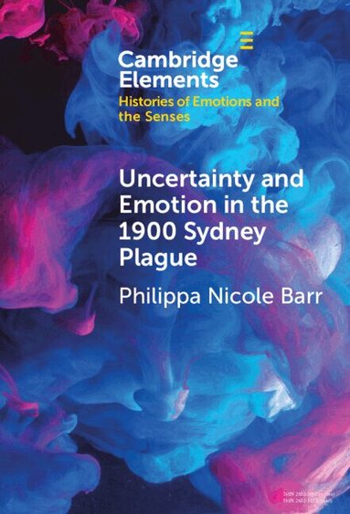 Philippa Nicole Barr - Uncertainty and Emotion in the 1900 Sydney Plague, Inbunden