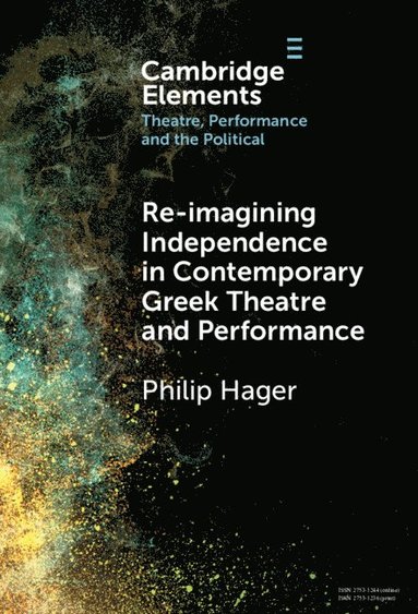 bokomslag Re-imagining Independence in Contemporary Greek Theatre and Performance