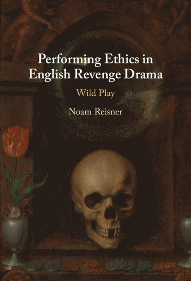 bokomslag Performing Ethics in English Revenge Drama