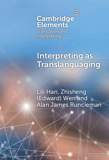 Lili Han, Zhisheng (Edward) Wen, Alan James Runcieman - Interpreting as Translanguaging, Inbunden