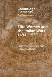 bokomslag Elite Women and the Italian Wars, 1494-1559