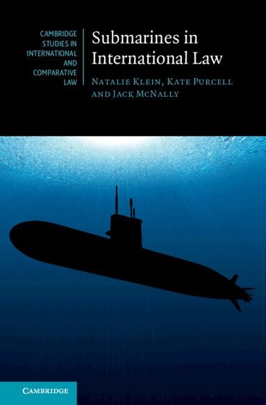 Natalie Klein, Kate Purcell, Jack McNally - Submarines in International Law, Inbunden