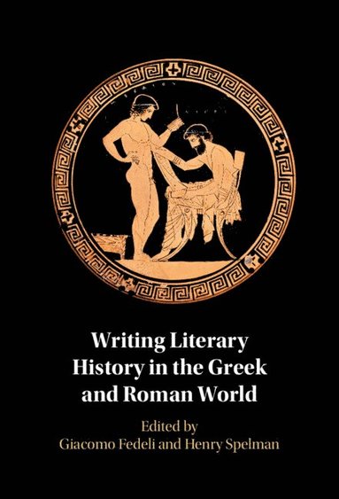 bokomslag Writing Literary History in the Greek and Roman World