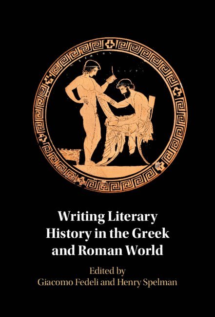 Writing Literary History in the Greek and Roman World 1