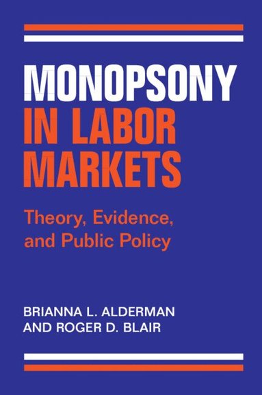 Brianna L. Alderman, Roger D. Blair - Monopsony in Labor Markets, Häftad