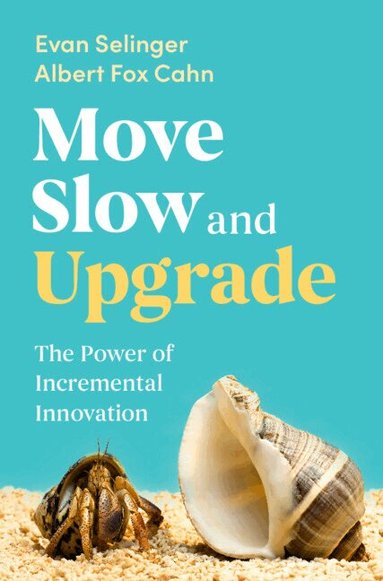 Evan Selinger, Albert Fox Cahn - Move Slow and Upgrade, Inbunden