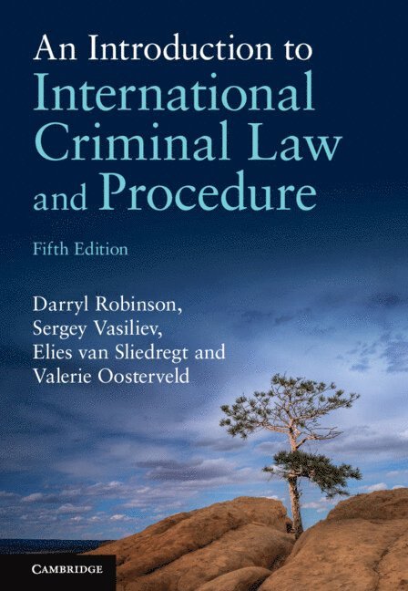 Darryl Robinson, Sergey Vasiliev, Elies van Sliedregt, Valerie Oosterveld, Ontario) Robinson, Darryl (Queen's University, Sergey (Open Universiteit) Vasiliev, The Netherlands) van Sliedregt, Elies (Tilburg University, Ontario) Oosterveld, Valerie (Western University, Robert Cryer - An Introduction to International Criminal Law and Procedure, Inbunden