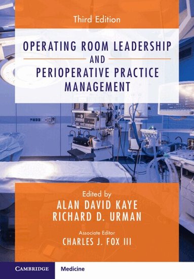 Alan David Kaye, Richard D. Urman - Operating Room Leadership and Perioperative Practice Management, Inbunden
