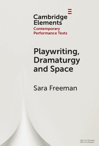 Sara Freeman - Playwriting, Dramaturgy and Space, Inbunden