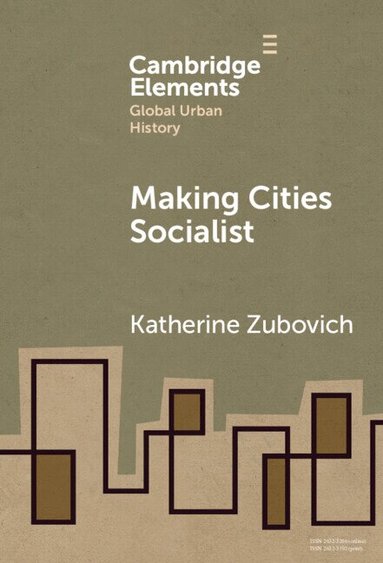 Katherine Zubovich - Making Cities Socialist, Inbunden
