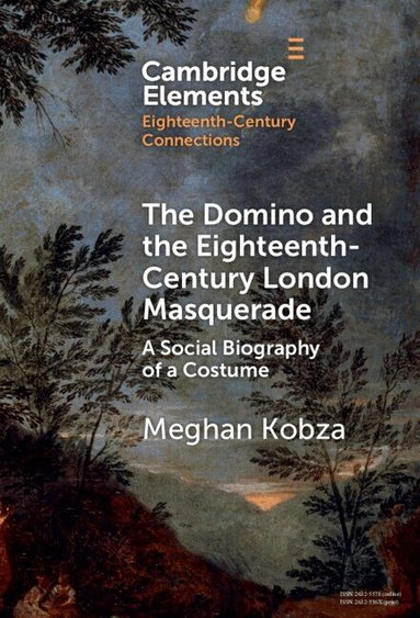 Meghan Kobza - The Domino and the Eighteenth-Century London Masquerade, Inbunden