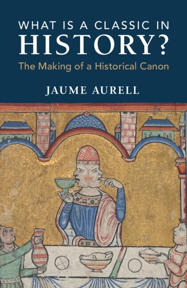 Jaume Aurell - What Is a Classic in History?, Häftad