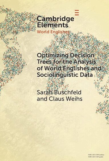 Sarah Buschfeld, Claus Weihs - Optimizing Decision Trees for the Analysis of World Englishes and Sociolinguistic Data, Inbunden