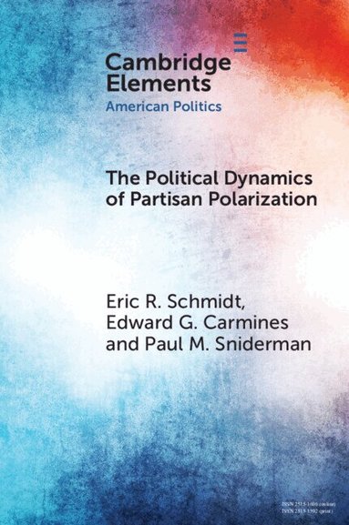Eric R. Schmidt, Edward G. Carmines, Paul M. Sniderman - The Political Dynamics of Partisan Polarization, Häftad