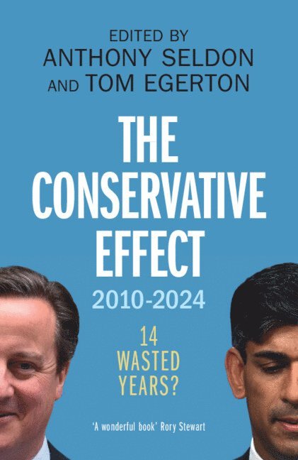Anthony Seldon, Tom Egerton - Conservative Effect, 2010–2024, Häftad