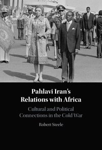bokomslag Pahlavi Iran's Relations with Africa
