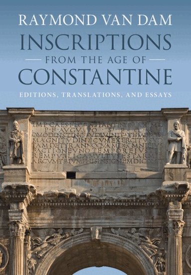 Raymond Van Dam - Inscriptions from the Age of Constantine, Inbunden