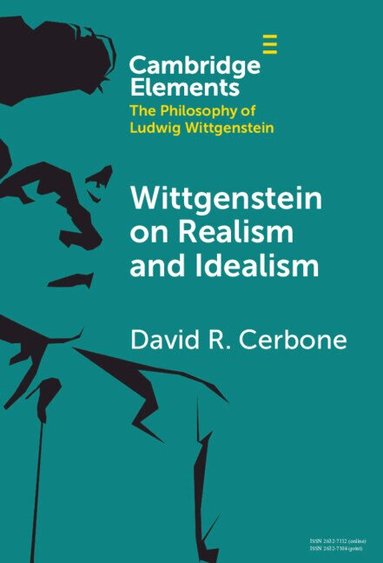 David R. Cerbone - Wittgenstein on Realism and Idealism, Inbunden