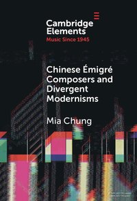 bokomslag Chinese Émigré Composers and Divergent Modernisms