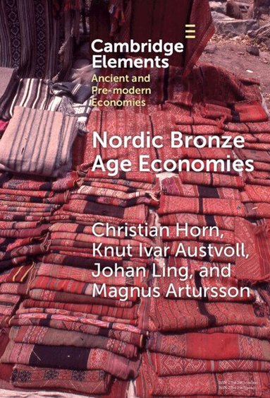 Christian Horn, Knut Ivar Austvoll, Magnus Artursson, Johan Ling - Nordic Bronze Age Economies, Inbunden