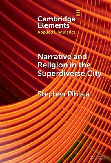 Stephen Pihlaja - Narrative and Religion in the Superdiverse City, Inbunden