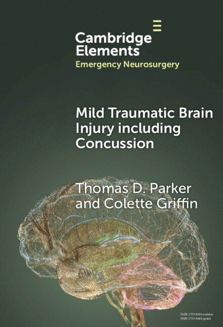 Thomas D. Parker, Colette Griffin, Thomas D. (Imperial College London) Parker, London) Griffin, Colette (St George’s Hospital NHS Trust, Thomas D Parker - Mild Traumatic Brain Injury including Concussion, Inbunden