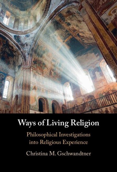 Christina M. Gschwandtner - Ways of Living Religion, Inbunden