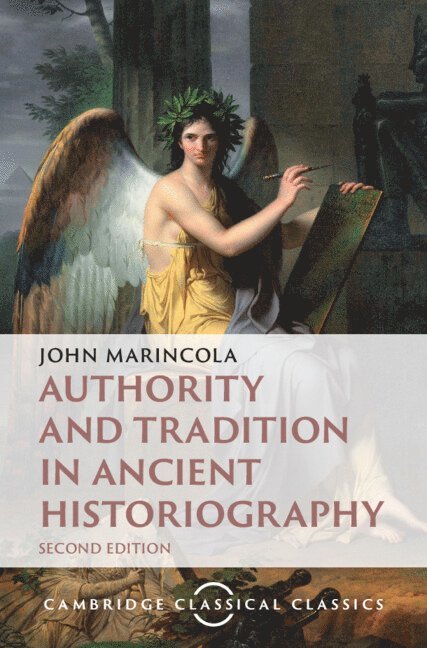 John Marincola, John (Florida State University) Marincola - Authority and Tradition in Ancient Historiography, Inbunden
