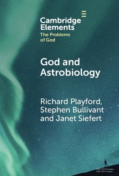 Richard Playford, Stephen Bullivant, Janet Siefert - God and Astrobiology, Inbunden