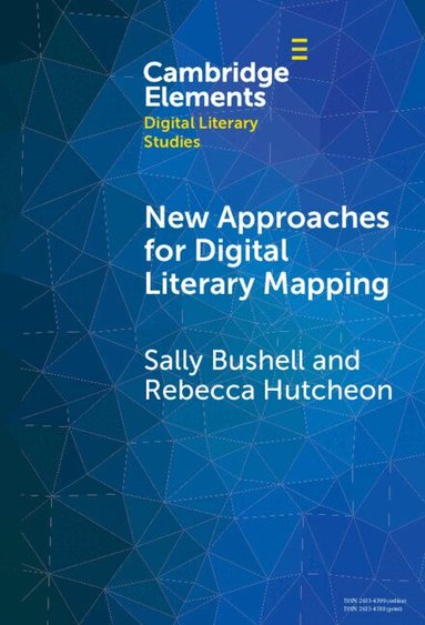 Sally Bushell, Rebecca Louise Hutcheon - New Approaches for Digital Literary Mapping, Inbunden