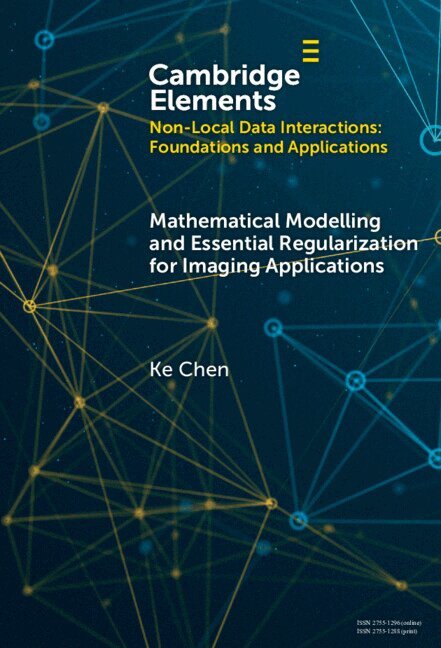 Ke Chen - Mathematical Modeling and Essential Regularization for Imaging Applications, Inbunden