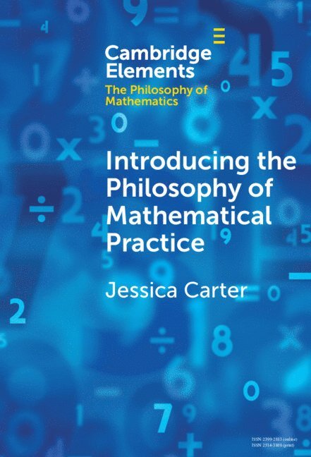 Jessica Carter, Denmark) Carter, Jessica (Aarhus Universitet - Introducing the Philosophy of Mathematical Practice, Inbunden