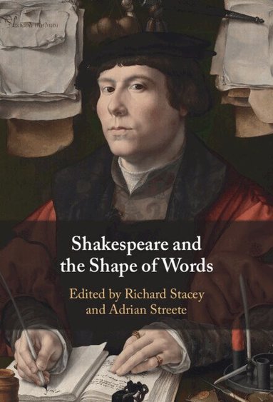 Richard Stacey, Adrian Streete - Shakespeare and the Shape of Words, Inbunden
