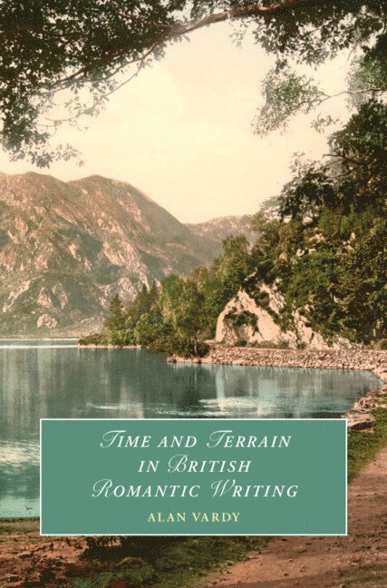 Time and Terrain in British Romantic Writing 1