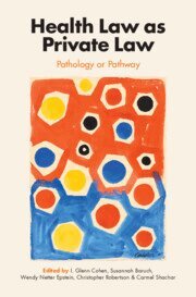I. Glenn Cohen, Susannah Baruch, Wendy Netter Epstein, Christopher Robertson, Carmel Shachar - Health Law as Private Law, Inbunden