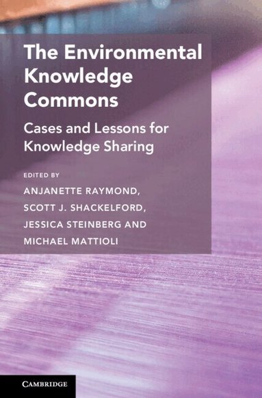 Anjanette Raymond, Scott J. Shackelford, Jessica Steinberg, Michael Mattioli - The Environmental Knowledge Commons, Häftad