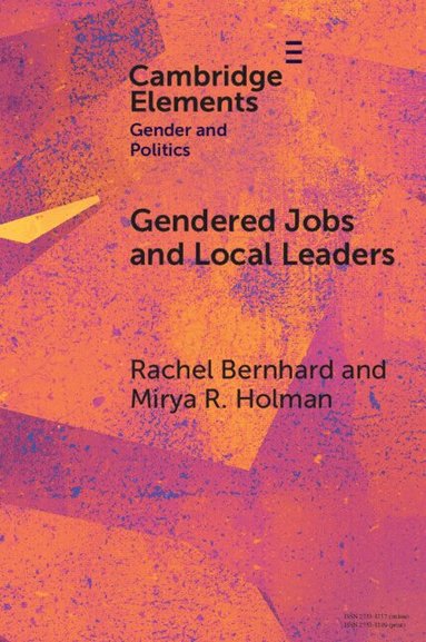 Rachel Bernhard, Mirya R. Holman - Gendered Jobs and Local Leaders, Häftad