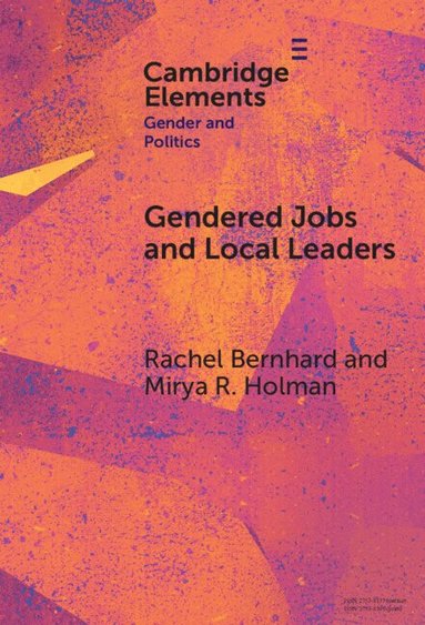 Rachel Bernhard, Mirya R. Holman - Gendered Jobs and Local Leaders, Inbunden