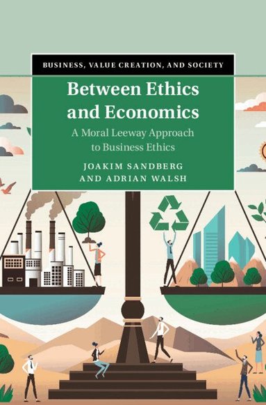 Joakim Sandberg, Adrian Walsh - Between Ethics and Economics, Inbunden