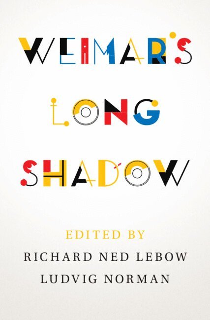 Richard Ned Lebow, Ludvig Norman, Richard Ned (King's College London) Lebow, Ludvig (University of Stockholm) Norman, Richard Ned LeBow - Weimar's Long Shadow, Häftad