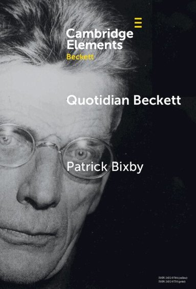 Patrick Bixby - Quotidian Beckett, Inbunden