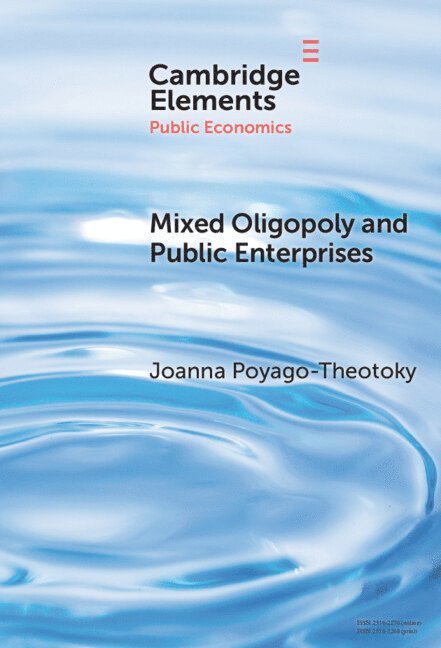 Joanna Poyago-Theotoky, Italy) Poyago-Theotoky, Joanna (Universita del Salento - Mixed Oligopoly and Public Enterprises, Inbunden