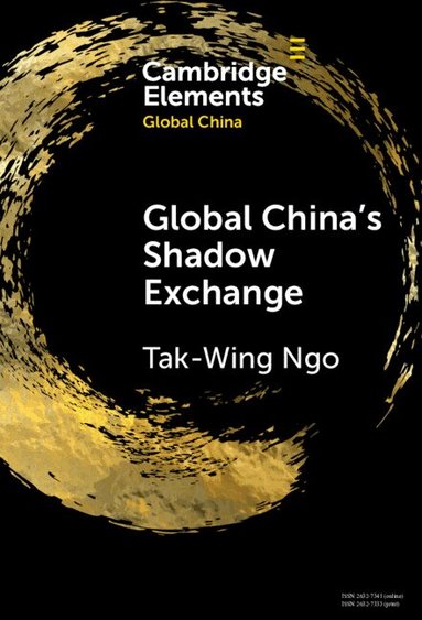 Tak-Wing Ngo - Global China's Shadow Exchange, Inbunden