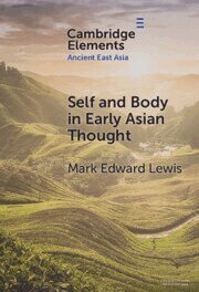 Mark Edward Lewis - Self and Body in Early East Asian Thought, Inbunden