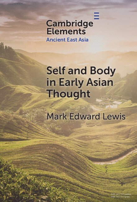 Mark Edward Lewis, California) Lewis, Mark Edward (Stanford University - Self and Body in Early East Asian Thought, Inbunden