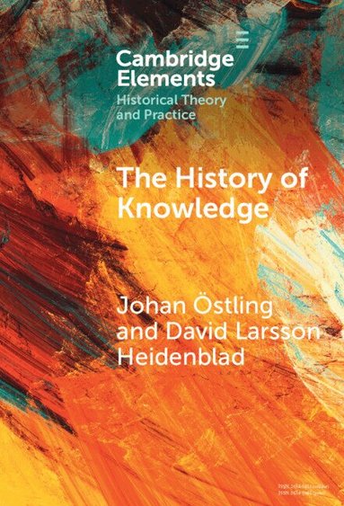 Johan Östling, David Larsson Heidenblad - The History of Knowledge, Inbunden