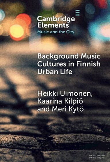 Heikki Uimonen, Kaarina Kilpiö, Meri Kytö - Background Music Cultures in Finnish Urban Life, Inbunden
