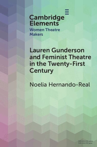 Noelia Hernando-Real - Lauren Gunderson and Feminist Theatre in the Twenty-First Century, Häftad